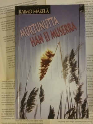 Raimo Mäkelä - Murtunutta hän ei muserra (sid.)