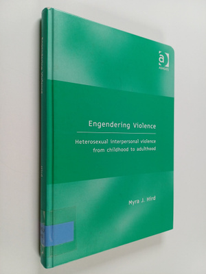 Myra J. Hird : Engendering violence : heterosexual interp...