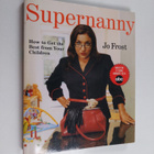Jo Frost : Supernanny - How to Get the Best From Your Chi... - pikkukuva 1