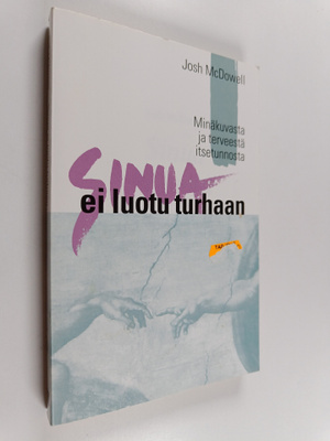 Josh McDowell : Sinua ei luotu turhaan : minäkuvasta ja t...