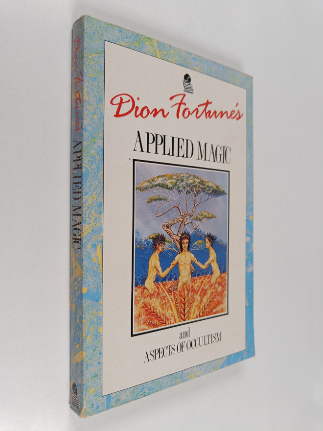 Dion Fortune : Dion Fortune's Applied Magic And Aspects o...