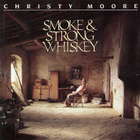 Christy Moore - Smoke & Strong Whiskey - pikkukuva 1