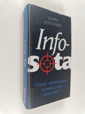 Saara Jantunen : Infosota : iskut kohdistuvat kansalaiste...