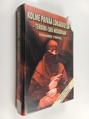 Eduard Topol : Kolme päivää lokakuussa : terrori-isku Mos...