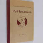 Maija ym. (toim.) Hellqvist : Opi laulamaan : laulukirja ... - pikkukuva 1