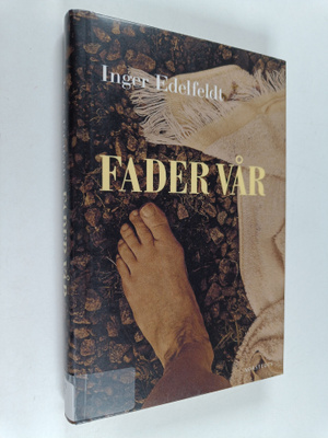Inger Edelfeldt : Fader vår