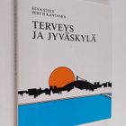 Eeva Stolt ym. : Terveys ja Jyväskylä : Jyväskylän tervey... - pikkukuva 1