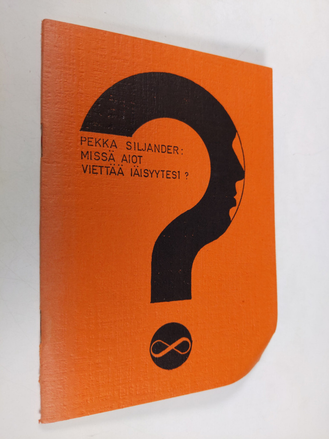 Pekka Siljander : Missä aiot viettää iäisyytesi?