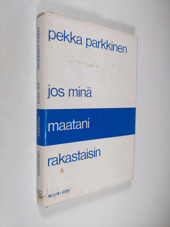 Pekka Parkkinen : Jos minä maatani rakastaisin