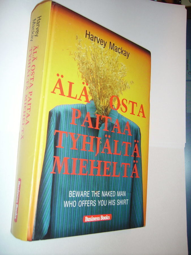 Harvey Mackay: Älä osta paitaa tyhjältä mieheltä (Sis.pk:t)