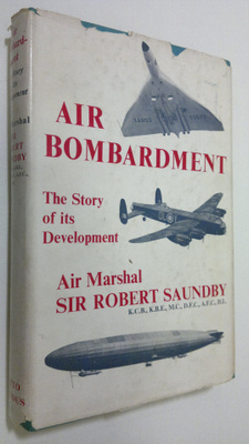 Sir Robert Saundby : Air Bombardment : the story of its d...