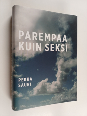 Pekka Sauri : Parempaa kuin seksi