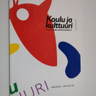 Koulu ja kulttuuri : koulu kulttuurikasvattajana : loppur... - pikkukuva 1