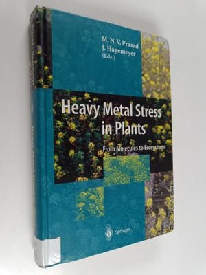 Jurgen Hagemeyer ym. : Heavy Metal Stress in Plants : Fro...