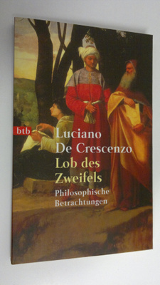 Luciano De Crescenzo : Lob des Zweifels : Philosophische ...