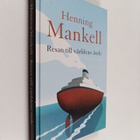 Henning Mankell : Resan till världens ände : den fjärde o... - pikkukuva 1
