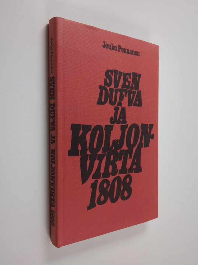 Jouko Pennanen : Sven Dufva ja Koljonvirta 1808 (signeera...