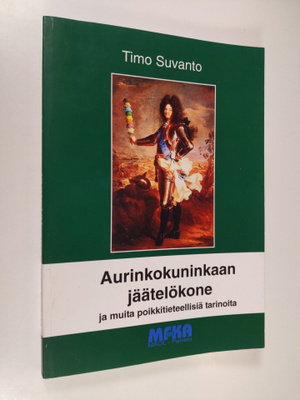 Timo Suvanto : Aurinkokuninkaan jäätelökone ja muita poik...