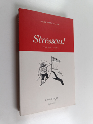 Ilkka Vartiovaara : Stressaa! : hyvä paha paine