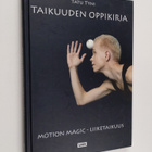 Tatu Tyni : Taikuuden oppikirja : motion magic -liiketaikuus - pikkukuva 1