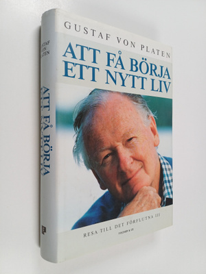 Gustaf von Platen : Resa till det förflutna 3 : Att få bö...