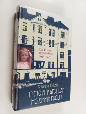Katarina Eskola : Tyttö Pitkänsillan molemmin puolin : El...