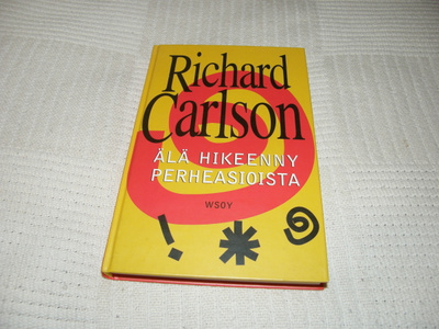 Richard Carlson Älä hikeenny perheasioista  -sid