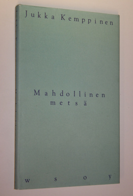 Jukka Kemppinen : Mahdollinen metsä : runoja
