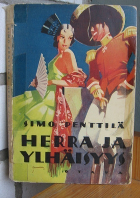 Simo Penttilä: Herra ja ylhäisyys, Otava 1936. 164 s. Nid.
