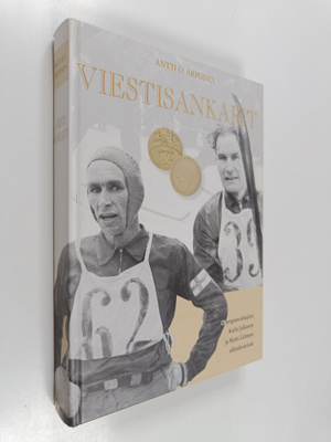 Antti O. Arponen : Viestisankarit : olympiavoittajien Kal...