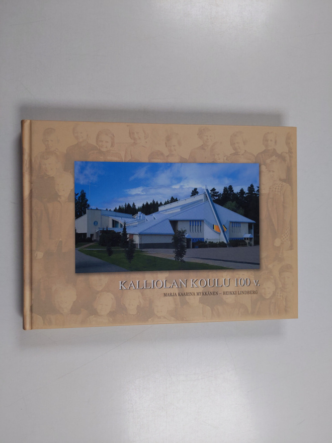 Marja-Kaarina ym. Mykkänen : Kalliolan koulu 100 v.