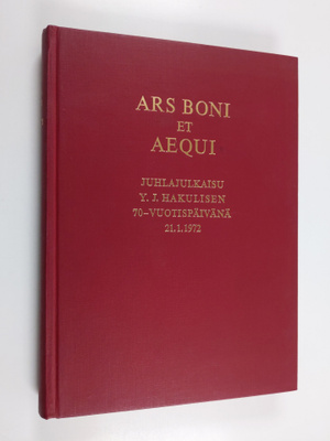 Ars boni et aequi : juhlajulkaisu Y. J. Hakulisen 70-vuot...