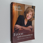 Beth Moore : Eroon epävarmuudesta - Uskalla olla oma itsesi - pikkukuva 1