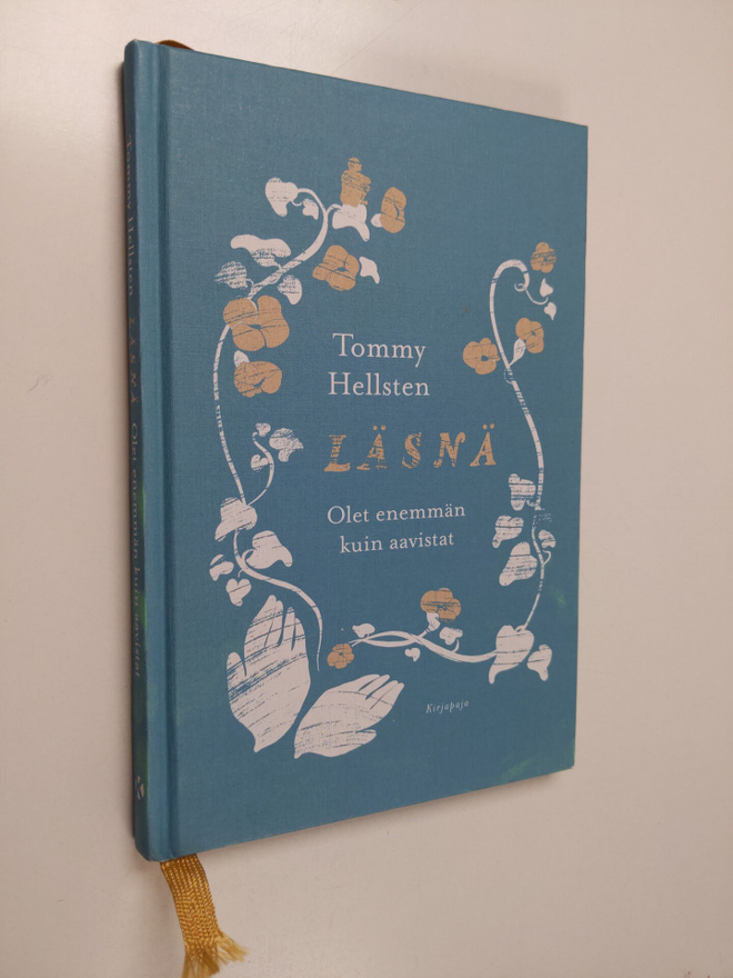 Tommy Hellsten : Läsnä : olet enemmän kuin aavistat