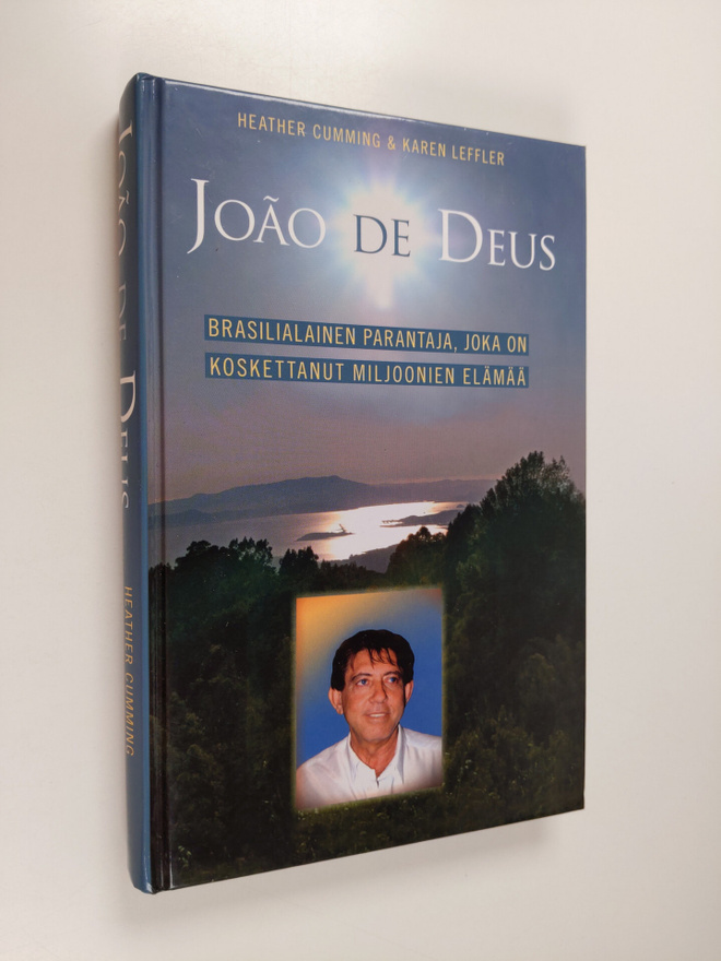 Heather Cumming : Joao de Deus : brasilialainen parantaja...