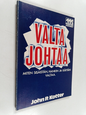 John P. Kotter : Valta johtaa : miten sisäistän, hankin j...