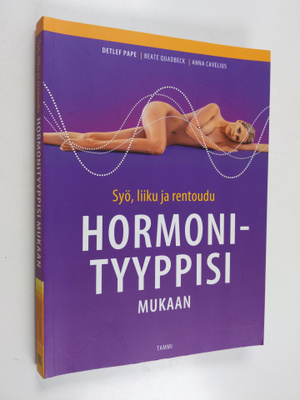 Detlef Pape : Syö, liiku ja rentoudu hormonityyppisi mukaan