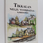 Tikkalan neljä vuosisataa : kylähistoriikki - pikkukuva 1