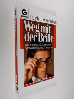 Ralph J. MacFadyen : Weg mit der Brille! : wie Sie durch ...