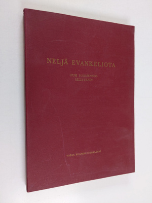 Neljä evankeliota : uusi suomennos selityksin
