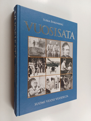 Ilkka Enkenberg : Vuosisata : Suomi vuosi vuodelta