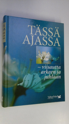 Tässä ajassa : viisautta arkeen ja juhlaan