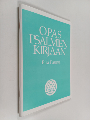 Eira Paunu : Opas psalmien kirjaan