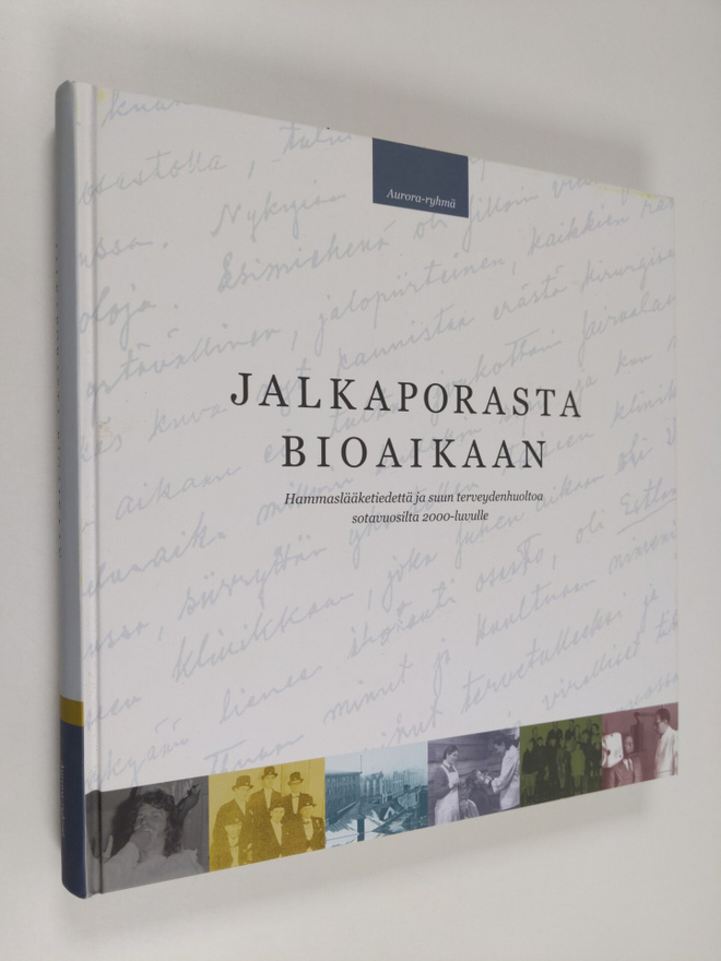 Jalkaporasta bioaikaan : hammaslääketiedettä ja suun terv...