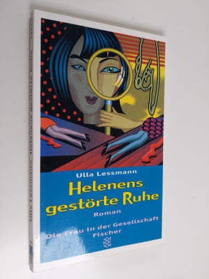 Ulla Lessmann : Helenens gestörte Ruhe : Roman