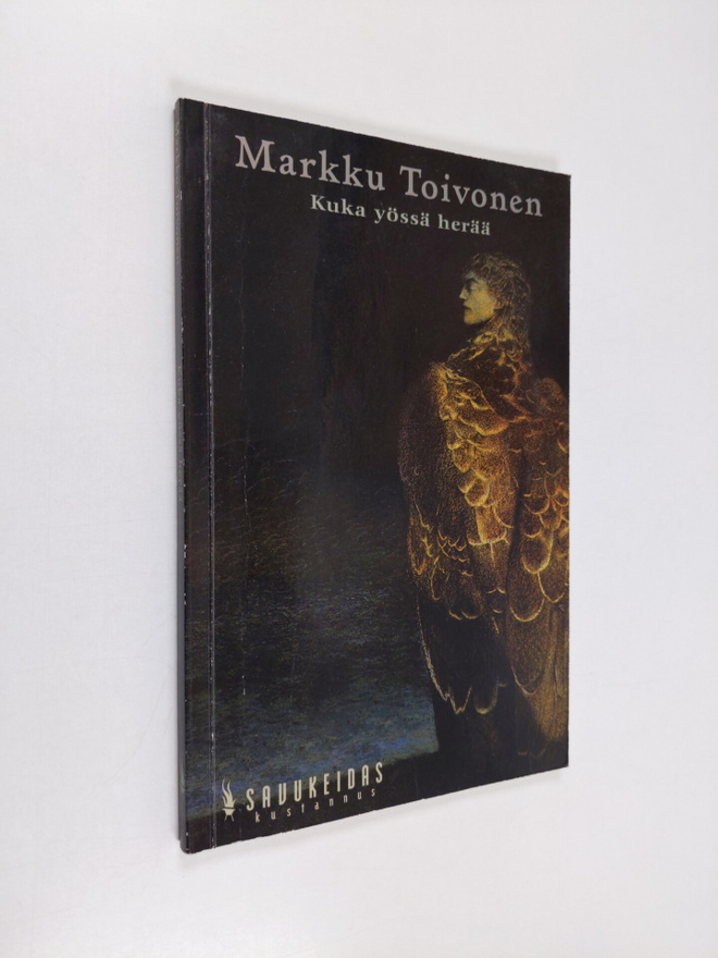 Markku Toivonen : Kuka yössä herää (tekijän omiste, signe...