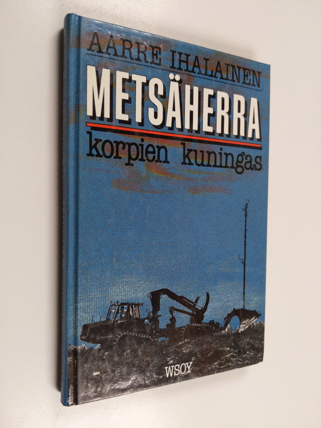 Aarre Ihalainen : Metsäherra - korpien kuningas