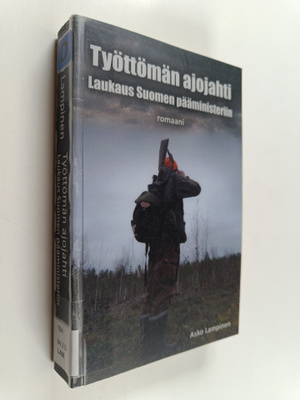 Asko Lampinen : Työttömän ajojahti - Laukaus Suomen päämi...