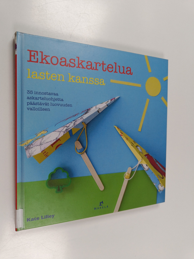 Kate Lilley : Ekoaskartelua lasten kanssa : 35 innostavaa...