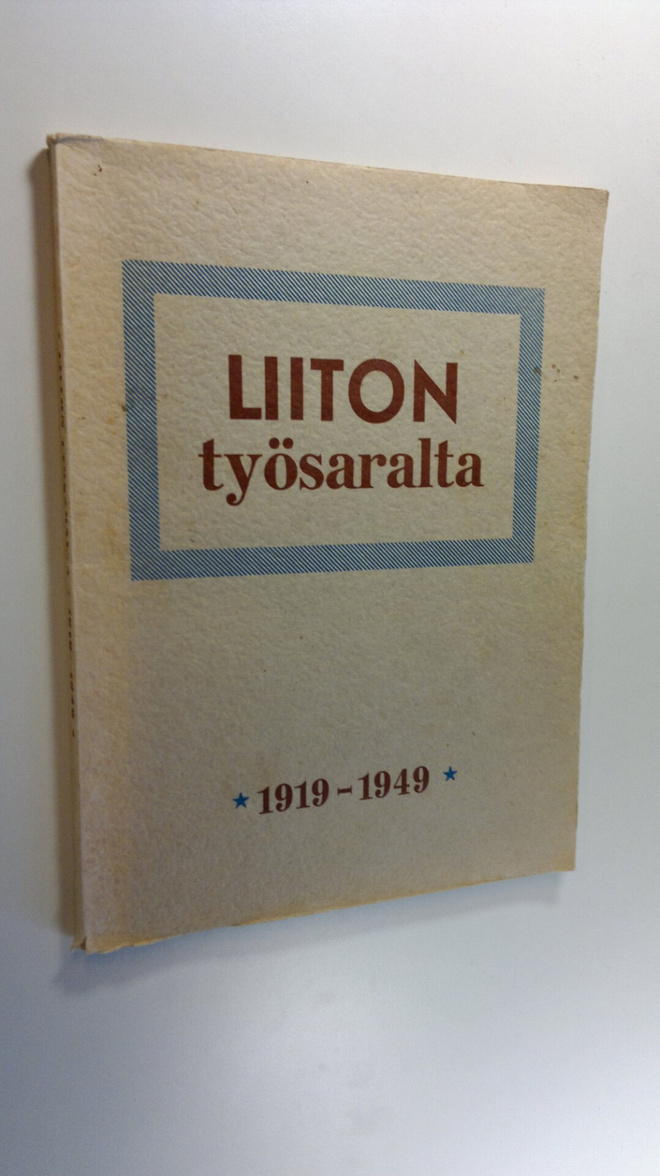 Martti (toim.) Väinölä : Liiton työsaralta : 1919-1949